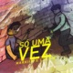 Só uma Vez Single