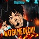 WATCH ME DECAY Single