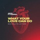 What Your Love Can Do feat Sabrina Beatz Love Anthem Single