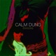Calm Dung Single