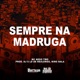 Sempre Na Madrugada Single