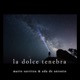 La Dolce tenebra Single