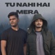 Tu Nahi Hai Mera feat Arun Saini Single