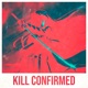 KILL CONFIRMED feat Swoodeasu Oricadia yungmangomusic Single