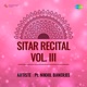 Sitar Recital Vol Iii