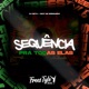 Sequência pra Todas Elas feat MC BRINQUEDO Single