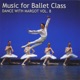 Music for Ballet Class Dance With Margot Vol 8