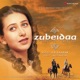 Zubeidaa Original Motion Picture Soundtrack