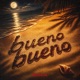 Bueno Bueno Single