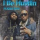 I BE HUSTLIN feat Kidd Kidd Single