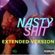 Nasty Shit Exteneded Version Single