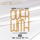 Over With feat The Jacka K Loc Single