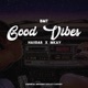 Good Vibes feat Haiidar Mkay Single
