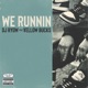 We Runnin feat ELLOW BUCKS Single