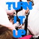 Turn It Up Single