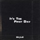 It s The First Day Single