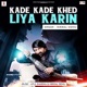 Kade Kade Khed Liya Karin
