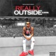 REALLY OUTSIDE feat Chase Moola Single