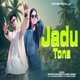 Jadu Tona Single