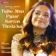 Tujhe Jitna Pyaar Karoon Thoda Hai Single