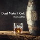 Don t Make It Cold Single