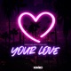 Your Love Single