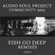 Community 2007 Fish Go Deep Mixes EP