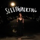 SLEEPWALKING Single