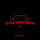 It All Goes Away Single