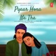 Pyaar Hona Na Tha Single