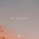 On Our Way Single