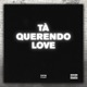 Tá Querendo Love Single