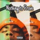 Nothing To Prove Single