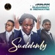 Suddenly feat Sugarboy Ridwayne Single
