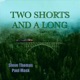 Two Shorts and a Long Single
