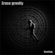 Erase Gravity Single