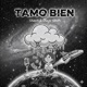 Tamo Bien Single