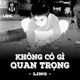 Không có Gì Quan Trọng feat Ling Single