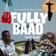 Fully Baad Single