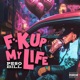 F k Up My Life Single