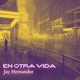 En Otra Vida Single