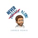 Never Alone feat Jarrell Jarred Remix Single
