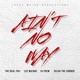 Ain t No Way feat 1k Phew Selah The Corner Lee Majorz The Real Frii Single