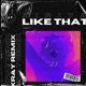 LIKE THAT feat XRAY XRAY REMIX Single