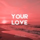Your Love feat Regimen Single