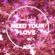 Need Your Love Single