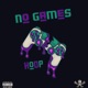 No Games feat SYONIS CS Benny the Real Weapon X Single