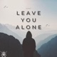 Leave You Alone Single