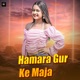 Hamara Gur Ke Maja Single