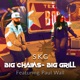 Big Chains Big Grill feat Paul Wall Single